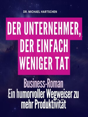 cover image of Der Unternehmer, der einfach weniger tat